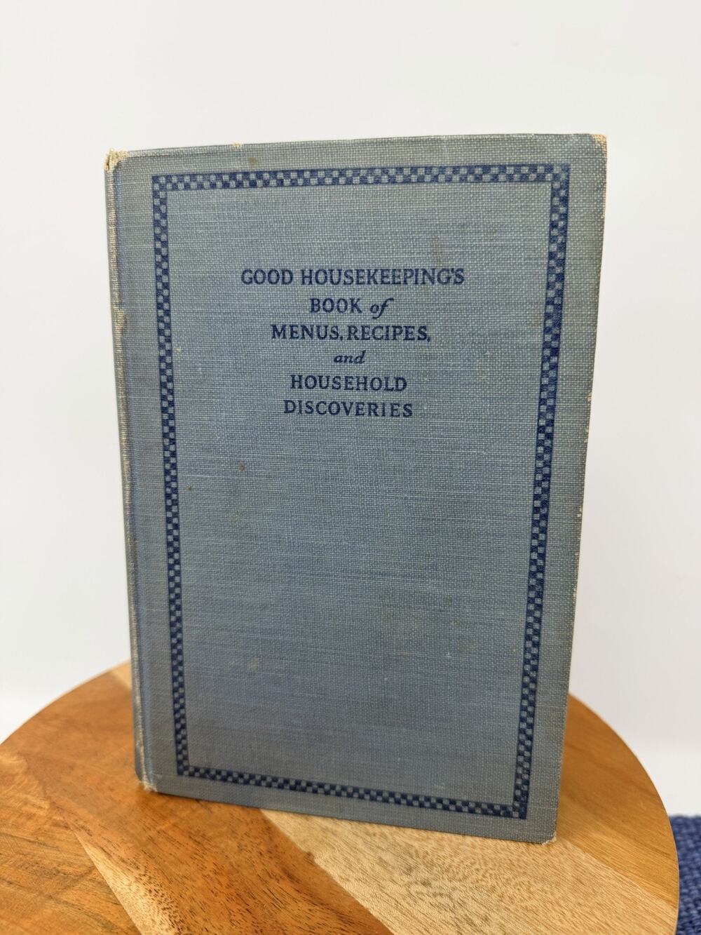 1922 Copy Of Good Housekeeping Book Of Menus Recipes And Household Discoveries